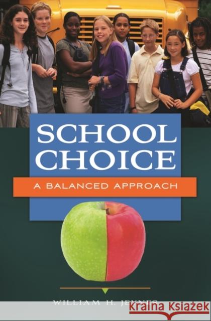 School Choice: A Balanced Approach William H. Jeynes 9781440828355 Praeger - książka