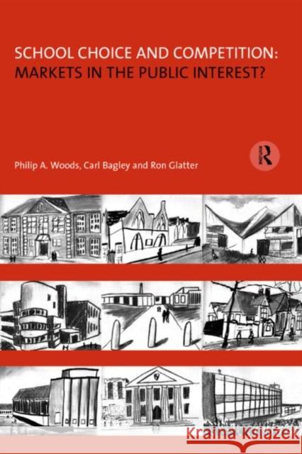 School Choice and Competition: Markets in the Public Interest? Philip A. Woods Carl Bagley Ron Glatter 9780415139779 Routledge - książka