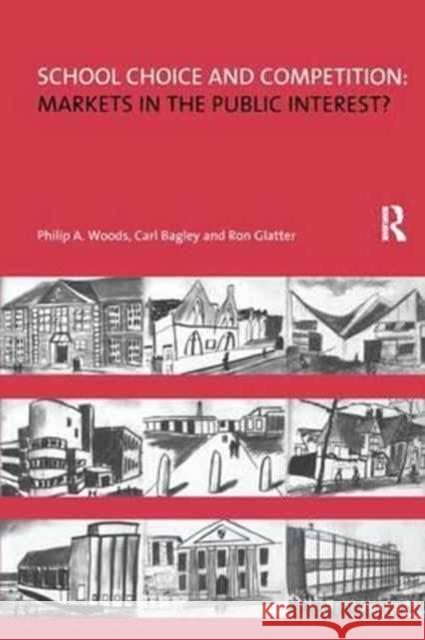 School Choice and Competition: Markets in the Public Interest? Philip Woods Carl Bagley Ron Glatter 9781138166899 Routledge - książka