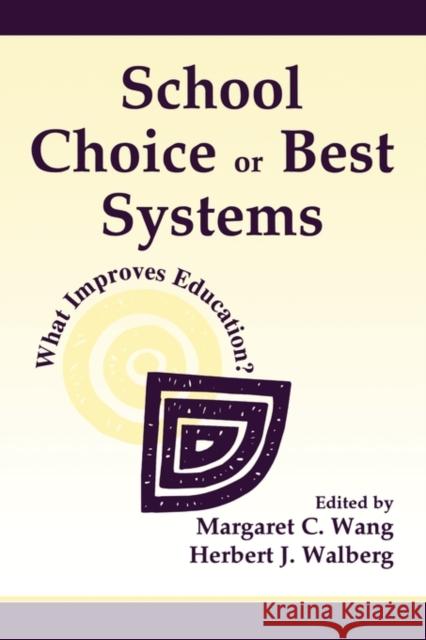 School Choice Or Best Systems: What Improves Education? Wang, Margaret C. 9780805834871 Lawrence Erlbaum Associates - książka