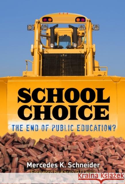 School Choice: The End of Public Education? Mercedes Schneider 9780807757253 Teachers College Press - książka