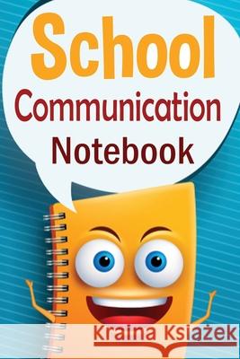 School Communication Notebook: A Parent - Teacher daily communication book with child input. In UK English. Christine R Draper 9781909986671 Achieve2day - książka