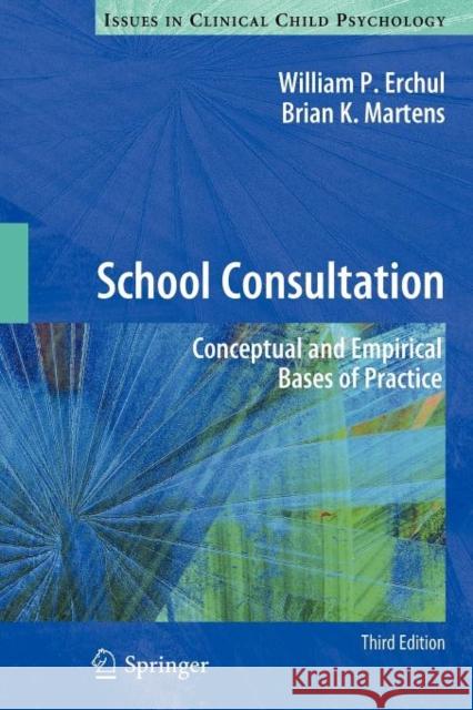 School Consultation: Conceptual and Empirical Bases of Practice Erchul, William P. 9781461431510 Springer - książka