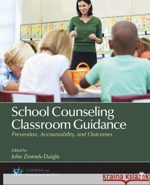 School Counseling Classroom Guidance: Prevention, Accountability, and Outcomes Jolie Daigle 9781483316482 SAGE Publications Inc - książka