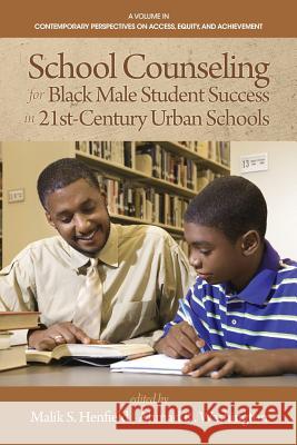 School Counseling for Black Male Student Success in 21st Century Urban Schools Malik S. Henfield Ahmad R. Washington  9781681231945 Information Age Publishing - książka