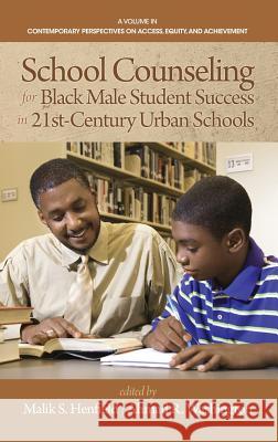School Counseling for Black Male Student Success in 21st Century Urban Schools (HC) Henfield, Malik S. 9781681231952 Information Age Publishing - książka