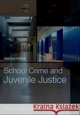 School Crime and Juvenile Justice Richard Lawrence 9780195172904 Oxford University Press - książka