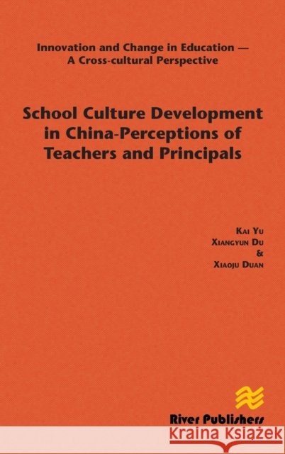 School Culture Development in China - Perceptions of Teachers and Principals Yu, Kai 9788793102668 River Publishers - książka