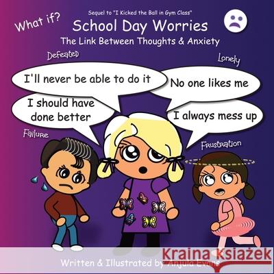 School Day Worries: The Link Between Thoughts & Anxiety Anjula Evans 9781989803042 Anjula Evans - książka