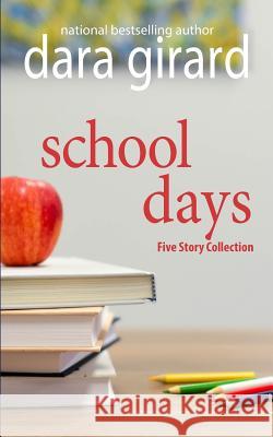 School Days: Five Story Collection Dara Girard 9781986100571 Createspace Independent Publishing Platform - książka