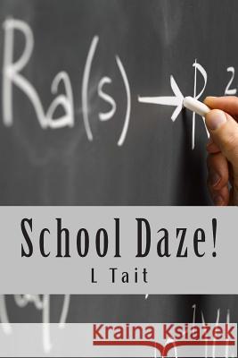 School Daze: The Happiest Days Of Your Life? Tait, L. 9781503123267 Createspace - książka
