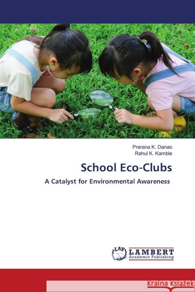 School Eco-Clubs Danao, Prerana K., Kamble, Rahul K. 9786206738268 LAP Lambert Academic Publishing - książka