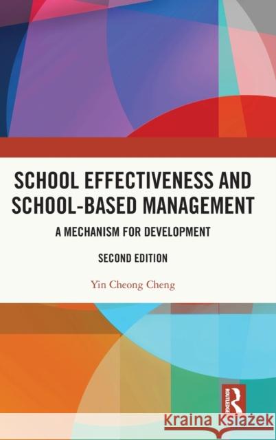 School Effectiveness and School-Based Management: A Mechanism for Development Cheng, Yin Cheong 9781032213545 Routledge - książka