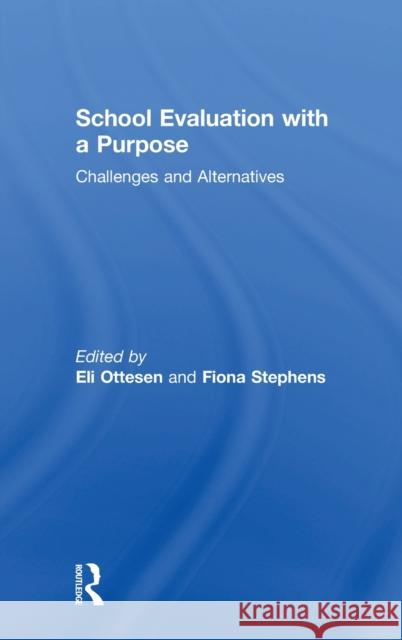 School Evaluation with a Purpose: Challenges and Alternatives Eli Ottesen Fiona Stephens 9780815376460 Routledge - książka