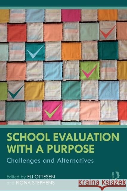 School Evaluation with a Purpose: Challenges and Alternatives Eli Ottesen Fiona Stephens 9780815376477 Routledge - książka