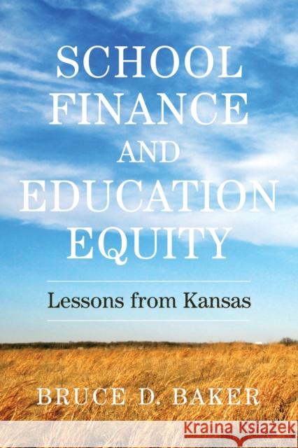 School Finance and Education Equity: Lessons from Kansas Bruce D. Baker 9781682536803 Harvard Education PR - książka