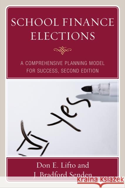 School Finance Elections: A Comprehensive Planning Model for Success, Second Edition Lifto, Don E. 9781607091493 Rowman & Littlefield Education - książka
