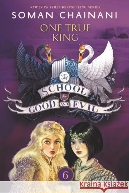 School for Good and Evil #6: One True King: Now a Netflix Originals Movie Soman Chainani 9780062695222 HarperCollins - książka