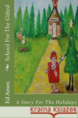 School For The Gifted: A Story For The Holidays Ames, Ed P. 9781505509632 Createspace - książka