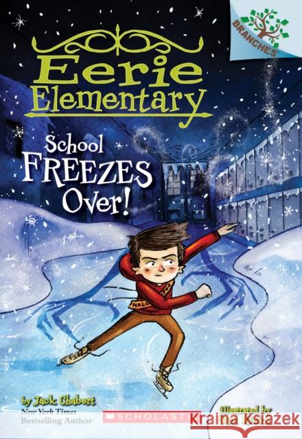 School Freezes Over!: A Branches Book (Eerie Elementary #5): Volume 5 Chabert, Jack 9780545873734 Scholastic Inc. - książka