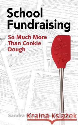 School Fundraising: So Much More than Cookie Dough Englund, Sandra Pfau 9780997087802 Parent Booster USA - książka