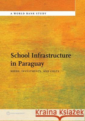 School Infrastructure in Paraguay: Needs, Investments, and Costs Quentin Wodon 9781464804489 World Bank Publications - książka