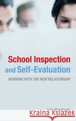 School Inspection & Self-Evaluation : Working with the New Relationship John MacBeath 9780415399708 Routledge - książka