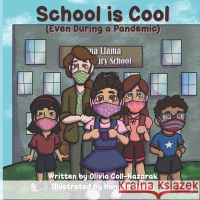 School is Cool (Even During a Pandemic) Olivia Coll-Nazarak, Hannah Bailey 9798514582181 Independently Published - książka
