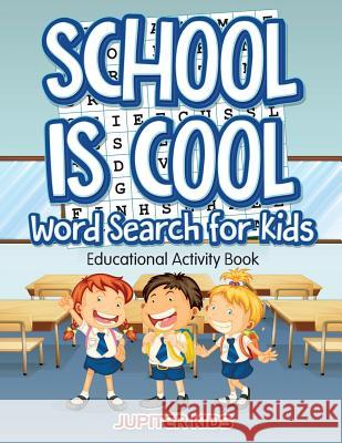 School Is Cool Word Search for Kids: Educational Activity Book Jupiter Kids 9781683054139 Jupiter Kids - książka