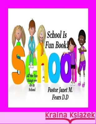 School Is Fun Book! Pastor Janet Marie Fear 9781724835635 Createspace Independent Publishing Platform - książka