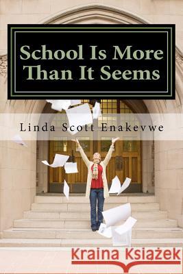 School Is More Than It Seems Linda Scott Enakevwe 9781539364696 Createspace Independent Publishing Platform - książka