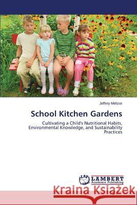 School Kitchen Gardens Meltzer Jeffrey 9783659706431 LAP Lambert Academic Publishing - książka