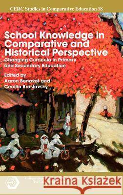 School Knowledge in Comparative and Historical Perspective: Changing Curricula in Primary and Secondary Education Benavot, Aaron 9781402057359 Springer - książka