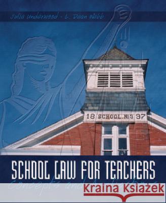 School Law for the Teachers: Concepts and Applications Julie Underwood L. Dean Webb 9780131192423 Prentice Hall - książka