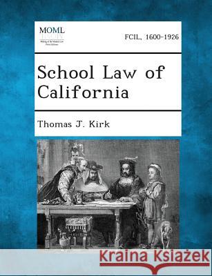 School Law of California Thomas J Kirk 9781287339731 Gale, Making of Modern Law - książka