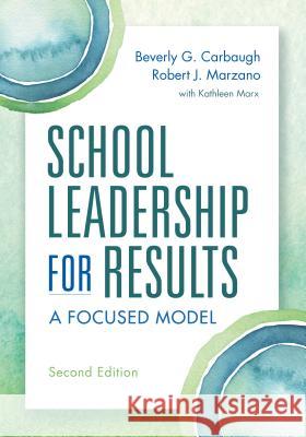 School Leadership for Results: A Focused Model Second Edition Carbaugh, Beverly 9781943920532 Learning Sciences International - książka