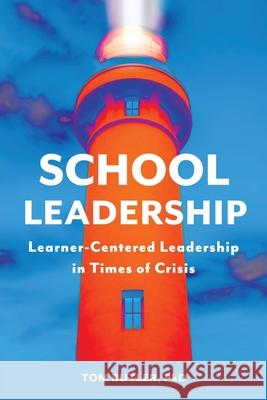 School Leadership: Learner-Centered Leadership In Times Of Crisis Tom Butler 9781736003206 Butler Leadership Consulting - książka