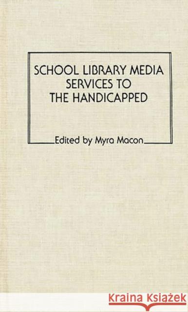 School Library Media Services to the Handicapped Myra Macon Myra Macon 9780313226847 Greenwood Press - książka