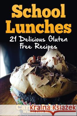 School Lunches: 21 Delicious Gluten Free Recipes Carrie Adair 9781500866488 Createspace - książka