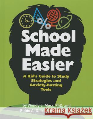 School Made Easier : A Kid's Guide to Study Strategies and Anxiety-Busting Tools Wendy Moss Robin DeLuca-Acconi 9781433813351 Magination Press - książka