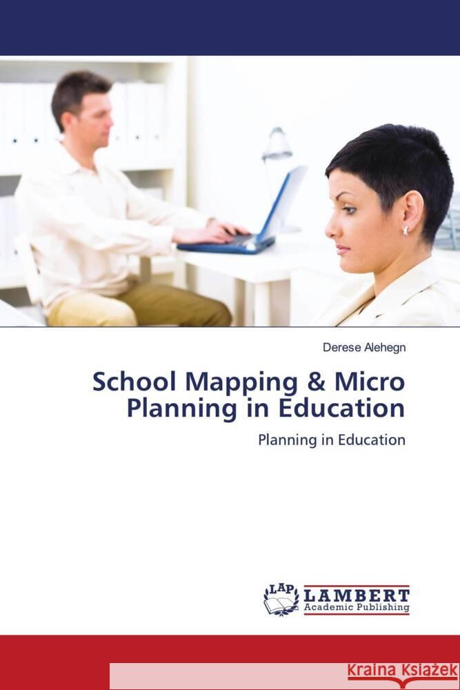 School Mapping & Micro Planning in Education Alehegn, Derese 9786202922371 LAP Lambert Academic Publishing - książka