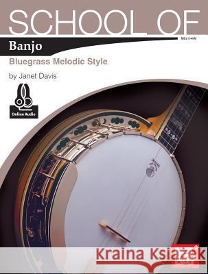 School Of Banjo: Bluegrass Melodic Style Janet Davis 9780786687701 Mel Bay Publications,U.S. - książka