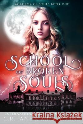 School of Broken Souls: Academy of Souls Book 1 Mila Young C. R. Jane 9781074821425 Independently Published - książka