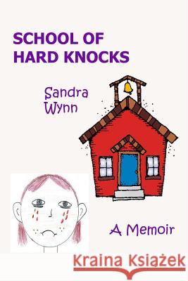 School of Hard Knocks Sandra Wynn 9781978380479 Createspace Independent Publishing Platform - książka