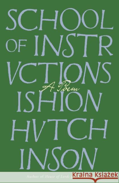 School of Instructions: A Poem Ishion Hutchinson 9780374610265 Farrar, Straus and Giroux - książka