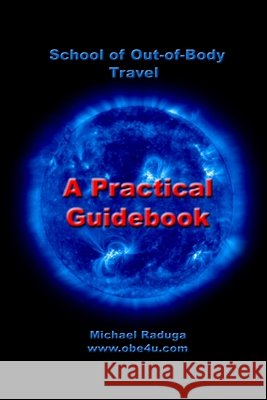 School of Out-of-Body Travel Michael Raduga 9781445766713 Lulu.com - książka