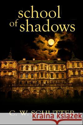 School of Shadows C. W. Schutter Faith Williams Laura Laroche 9781492872887 Createspace - książka