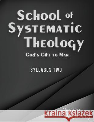 School of Systematic Theology - Book 2: God's Gift to Man: The Doctrines of Man, Sin, and Salvation Jb Chadwick, Andrew R Rappaport 9781953886071 Striving for Eternity - książka