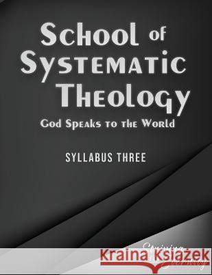 School of Systematic Theology - Book 3: God Speaks to the World: The Doctrinces of the Bible Jb Chadwick, Andrew R Rappaport 9781953886088 Striving for Eternity - książka