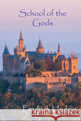 School of the Gods Fredrick Hudgin 9781539728443 Createspace Independent Publishing Platform - książka